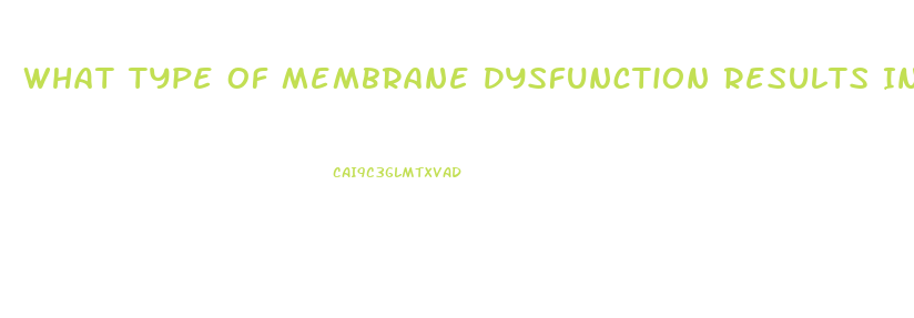 What Type Of Membrane Dysfunction Results In Cystic Fibrosis