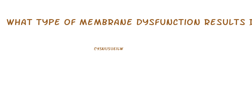 What Type Of Membrane Dysfunction Results In Cystic Fibrosis