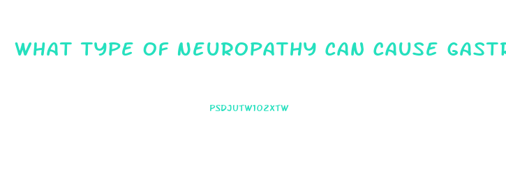 What Type Of Neuropathy Can Cause Gastroparesis And Erectile Dysfunction In Diabetic Patients