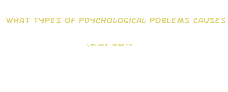 What Types Of Pdychological Poblems Causes Impotence