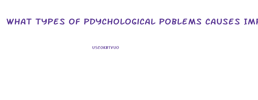 What Types Of Pdychological Poblems Causes Impotence