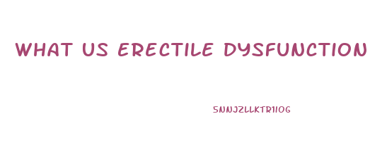 What Us Erectile Dysfunction