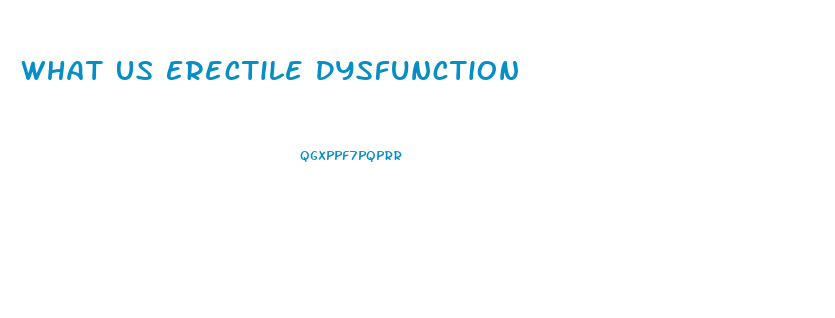 What Us Erectile Dysfunction