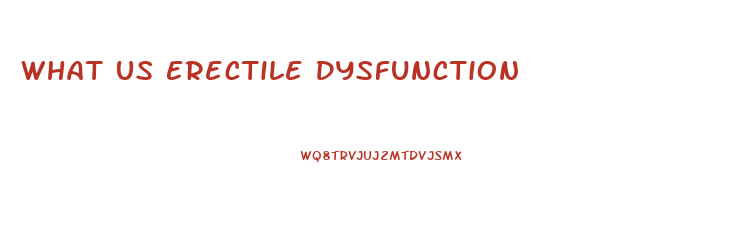 What Us Erectile Dysfunction