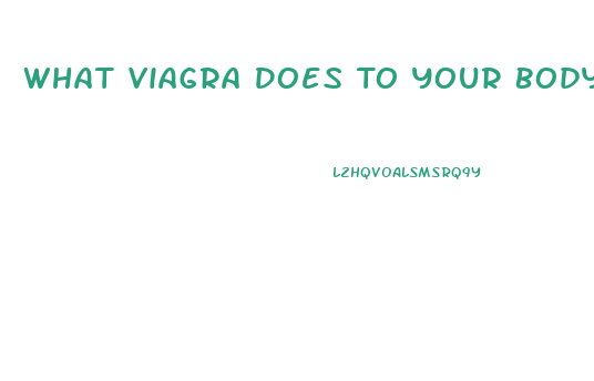 What Viagra Does To Your Body