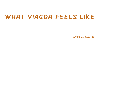 What Viagra Feels Like