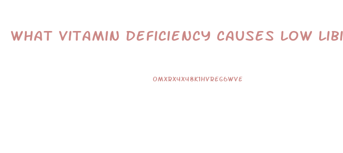 What Vitamin Deficiency Causes Low Libido