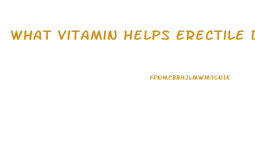 What Vitamin Helps Erectile Dysfunction