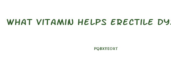 What Vitamin Helps Erectile Dysfunction