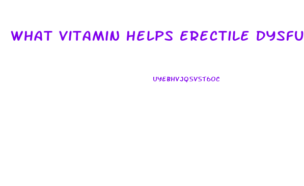 What Vitamin Helps Erectile Dysfunction