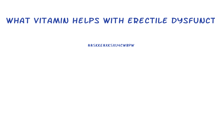 What Vitamin Helps With Erectile Dysfunction