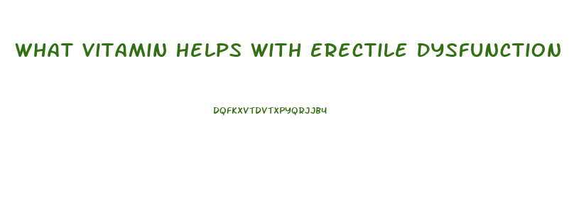 What Vitamin Helps With Erectile Dysfunction