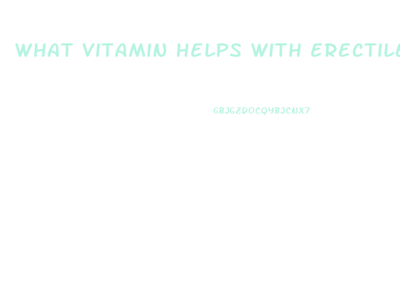 What Vitamin Helps With Erectile Dysfunction