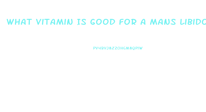 What Vitamin Is Good For A Mans Libido And Testosterone