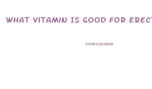 What Vitamin Is Good For Erectile Dysfunction