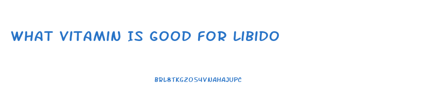 What Vitamin Is Good For Libido