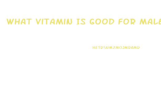 What Vitamin Is Good For Male Libido