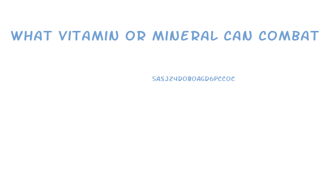 What Vitamin Or Mineral Can Combat Impotence