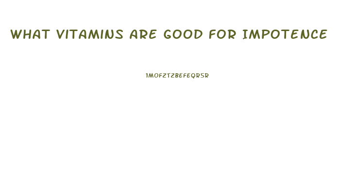 What Vitamins Are Good For Impotence