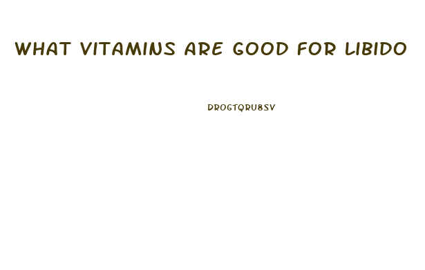 What Vitamins Are Good For Libido