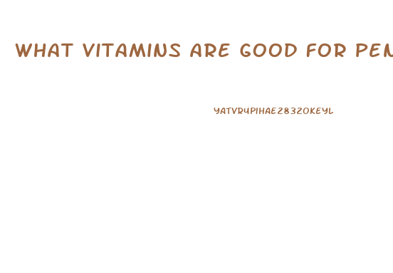 What Vitamins Are Good For Penis Growth