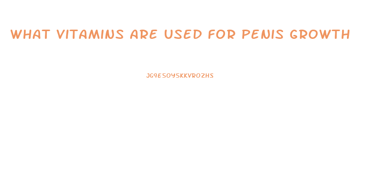 What Vitamins Are Used For Penis Growth