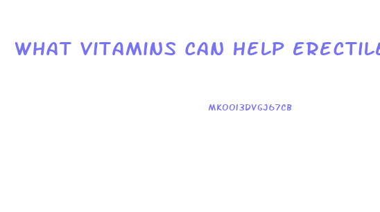 What Vitamins Can Help Erectile Dysfunction