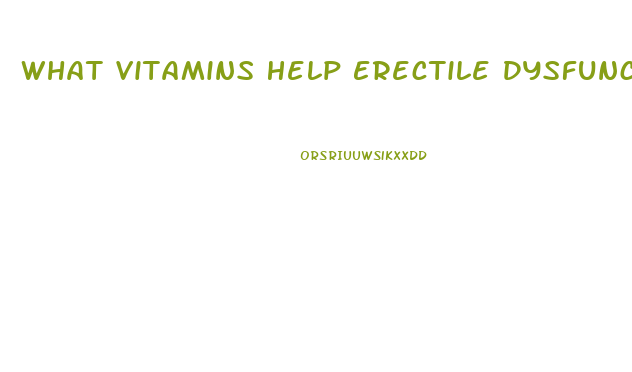 What Vitamins Help Erectile Dysfunction