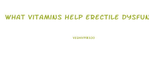 What Vitamins Help Erectile Dysfunction