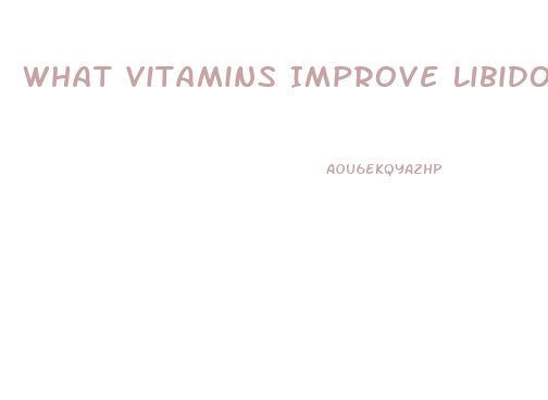 What Vitamins Improve Libido