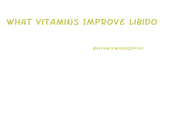 What Vitamins Improve Libido