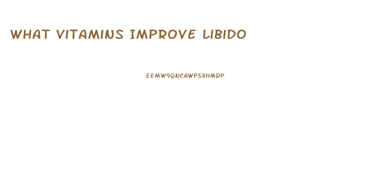 What Vitamins Improve Libido