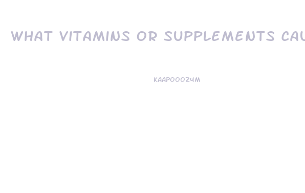 What Vitamins Or Supplements Cause Impotence