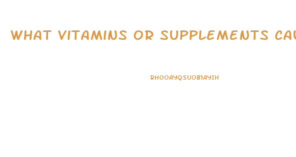 What Vitamins Or Supplements Cause Impotence