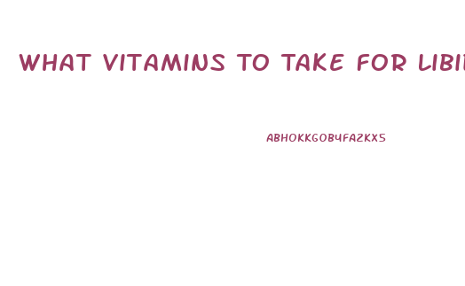 What Vitamins To Take For Libido