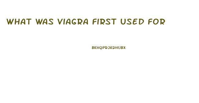 What Was Viagra First Used For
