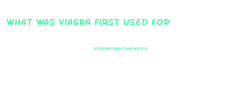 What Was Viagra First Used For