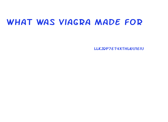 What Was Viagra Made For