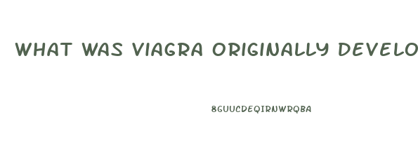 What Was Viagra Originally Developed For