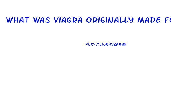 What Was Viagra Originally Made For