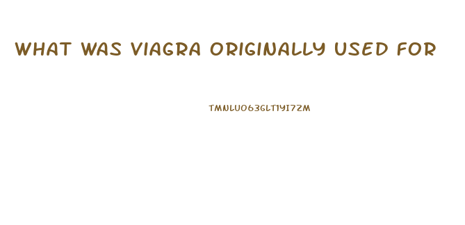 What Was Viagra Originally Used For