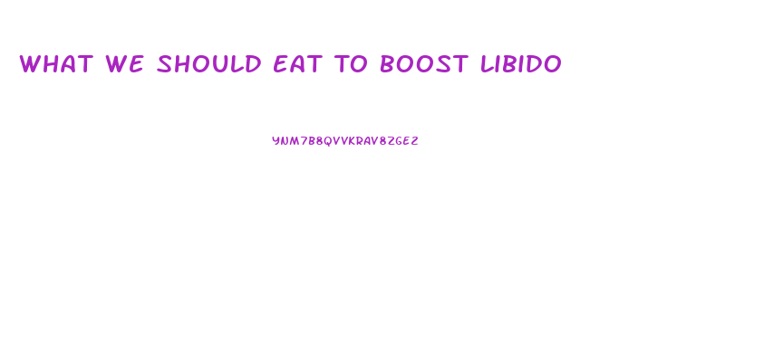 What We Should Eat To Boost Libido