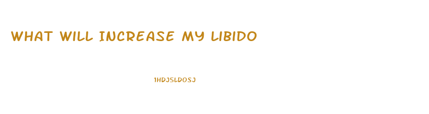 What Will Increase My Libido