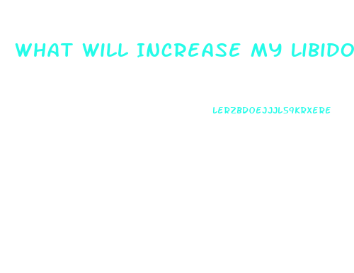 What Will Increase My Libido