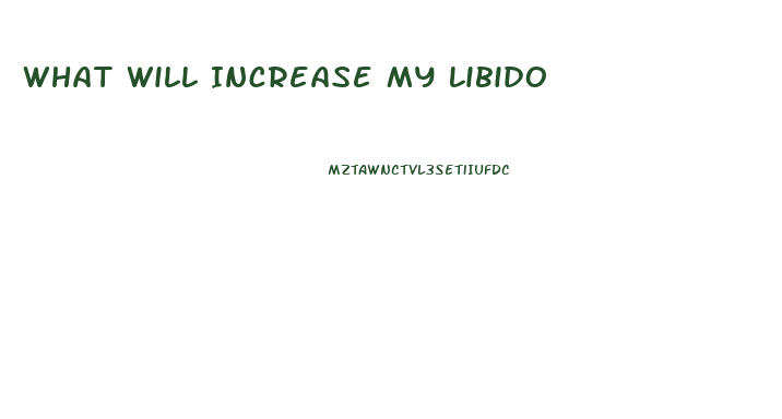 What Will Increase My Libido