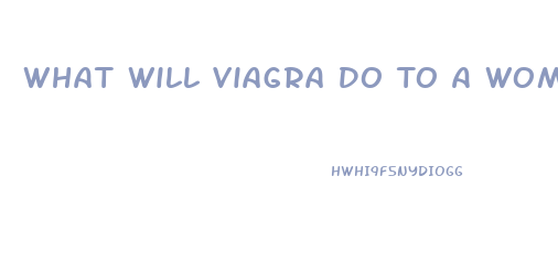 What Will Viagra Do To A Woman