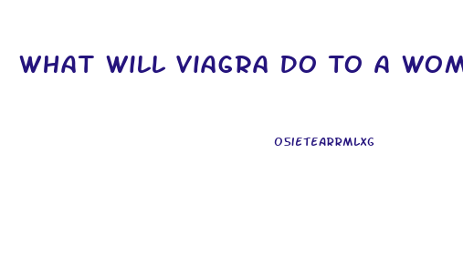 What Will Viagra Do To A Woman