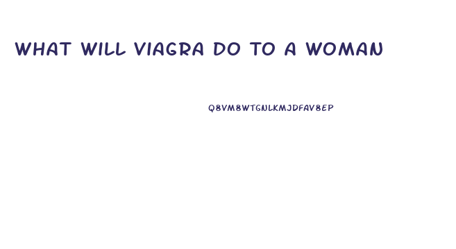 What Will Viagra Do To A Woman