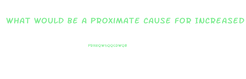 What Would Be A Proximate Cause For Increased Sex Drive In Human Teens