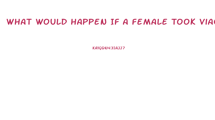What Would Happen If A Female Took Viagra